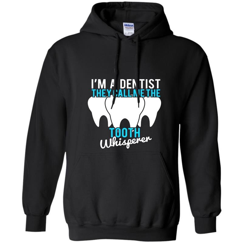 Funny dentist gifts they call me the tooth whisperer Hoodie