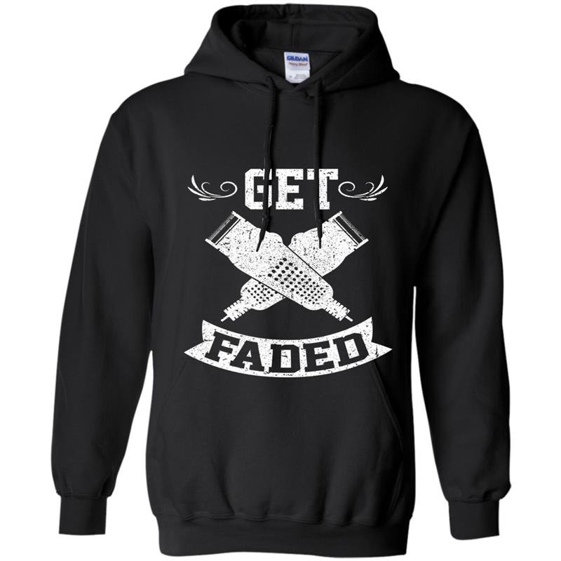 Funny get faded razor barbers haircut quote gift Hoodie