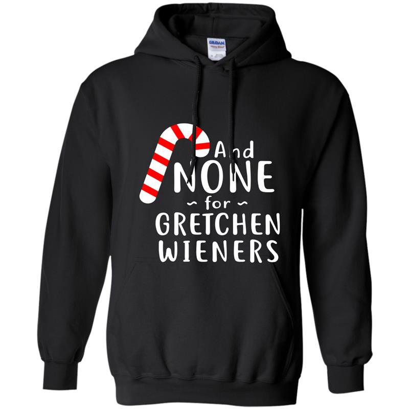 Funny gretchen wieners small Hoodie