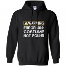 Funny programmer warning error 404 costume not found Hoodie