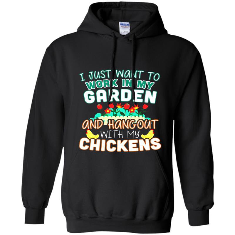 Funny work in my garden hang out with my chickens Hoodie