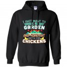 Funny work in my garden hang out with my chickens Hoodie