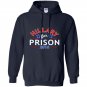 Hillary for prison 2016 funny political anti clinton Hoodie