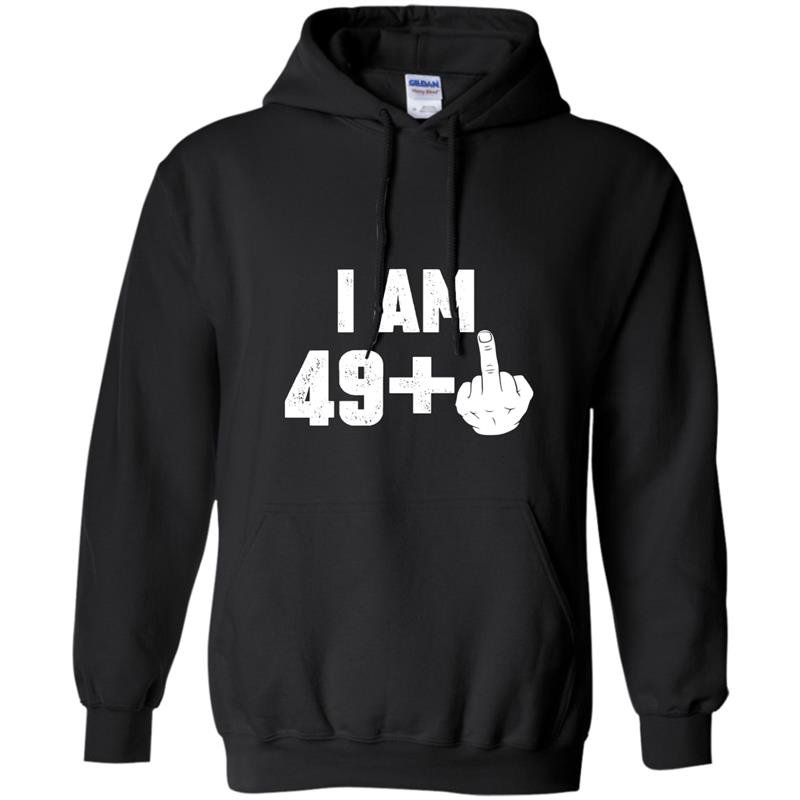 I am 49 middle finger funny 50th birthday Hoodie