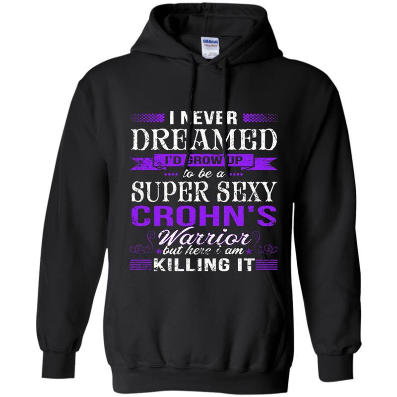 I am a super sexy crohns disease warrior funny Hoodie