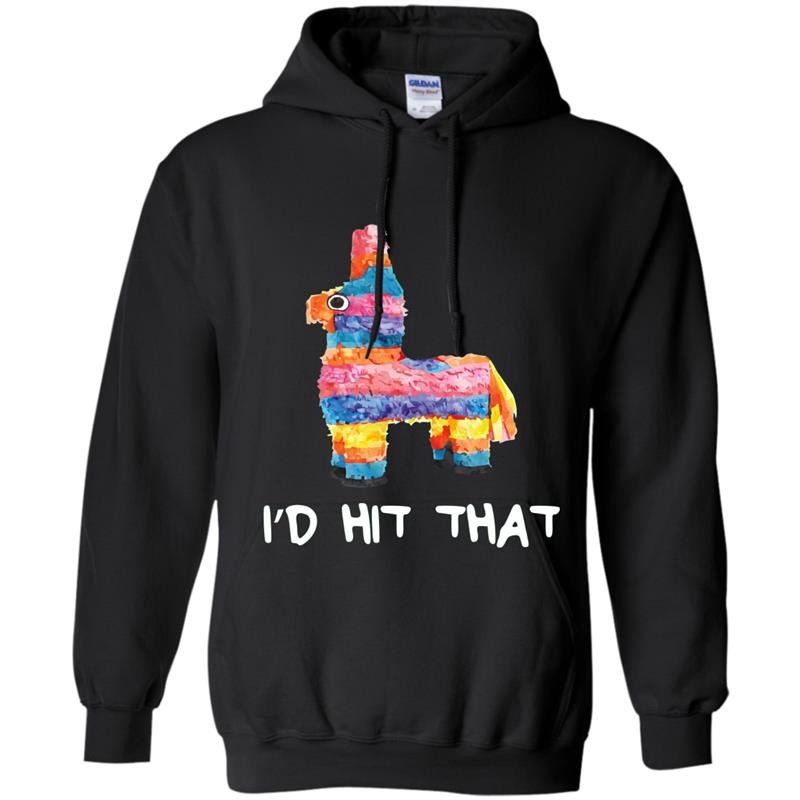 Id hit that pinata cinco de mayo party Hoodie