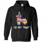 Id hit that pinata cinco de mayo party Hoodie
