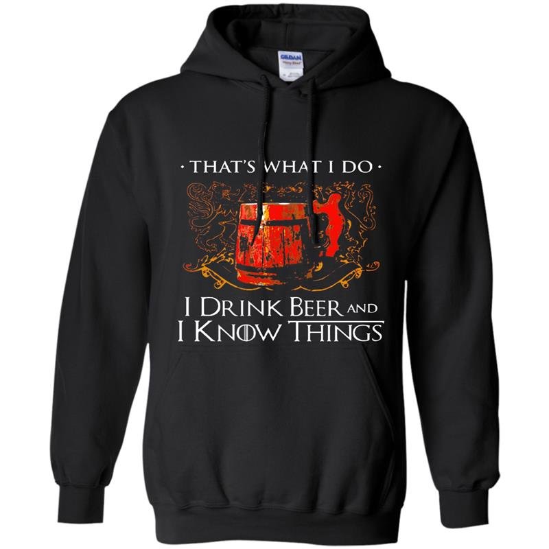 I drink beer and i know things Hoodie