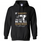 If grampy cant fix it were all screwed funny Hoodie