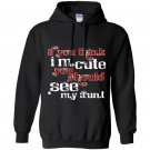 If you think im cute you should see my aunt Hoodie