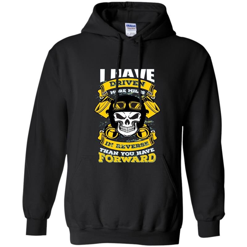 I have driven more miles in reverse trucker Hoodie