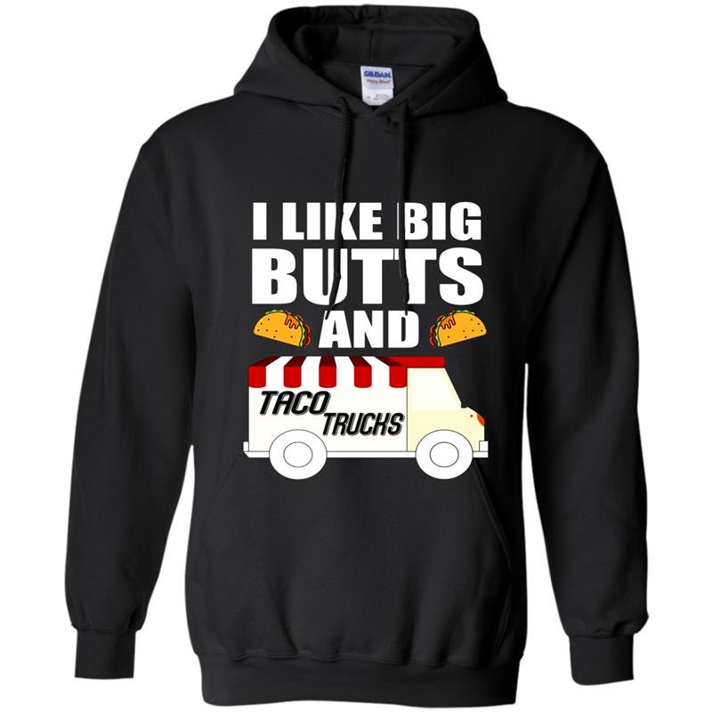 I love big butts and taco trucks Hoodie