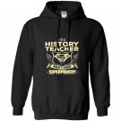 Im a history teacher whats your superpower Hoodie