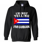 Im not yelling im cuban cuba flag Hoodie