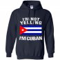Im not yelling im cuban cuba flag Hoodie