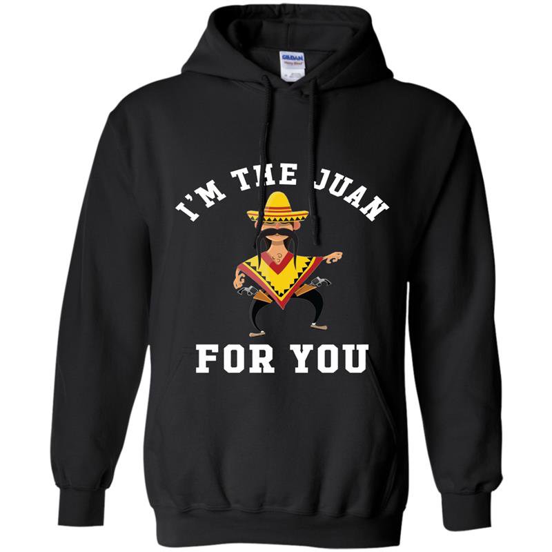 Im the juan for you cinco de mayo may fifth Hoodie