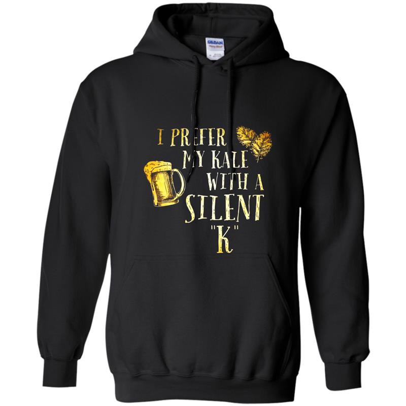 I prefer my kale with a silent k funny beer lover Hoodie