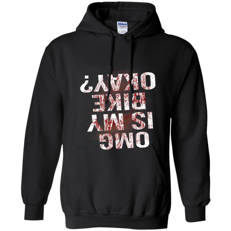 Is my bike okay funny bmx cycling blood sarcastic Hoodie
