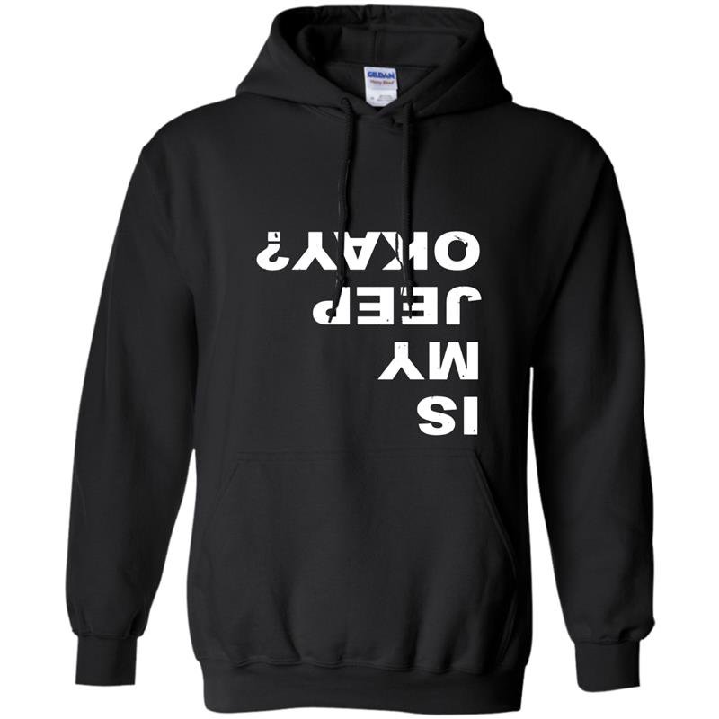 Is my jeep okay funny Hoodie