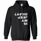 Is my jeep okay funny Hoodie