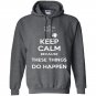 Keep calm because these things do happen the phatom Hoodie