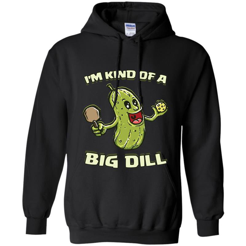 Kind of a big dill funny pickleball paddles balls Hoodie