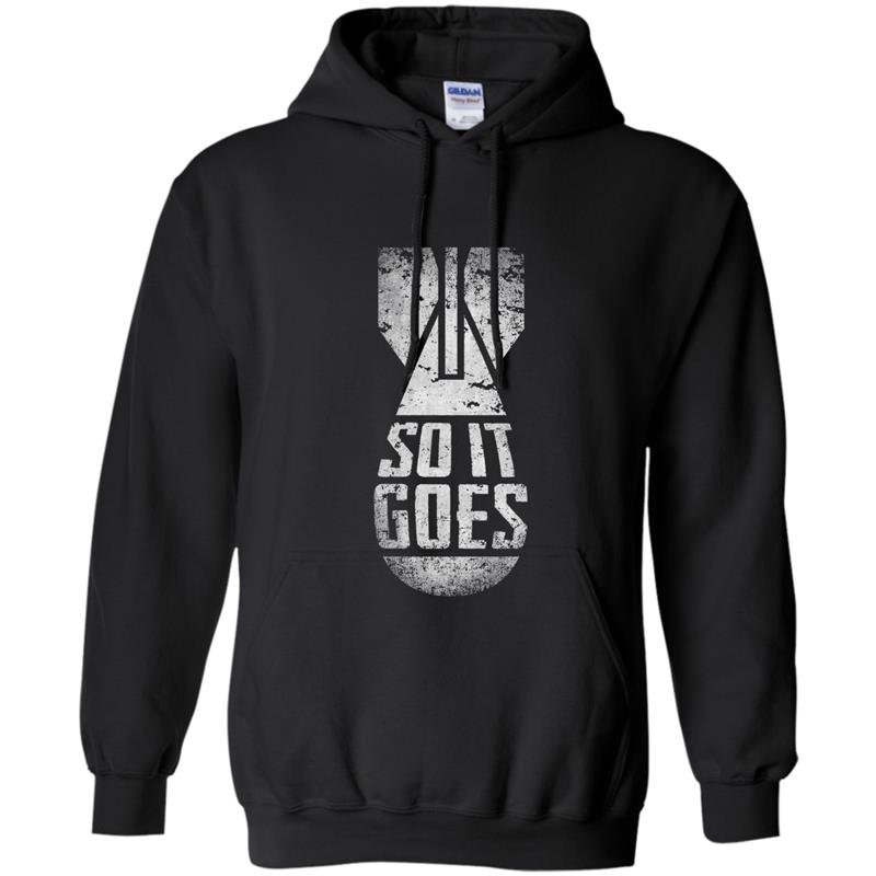 Kurt vonnegut so it goes bomb Hoodie