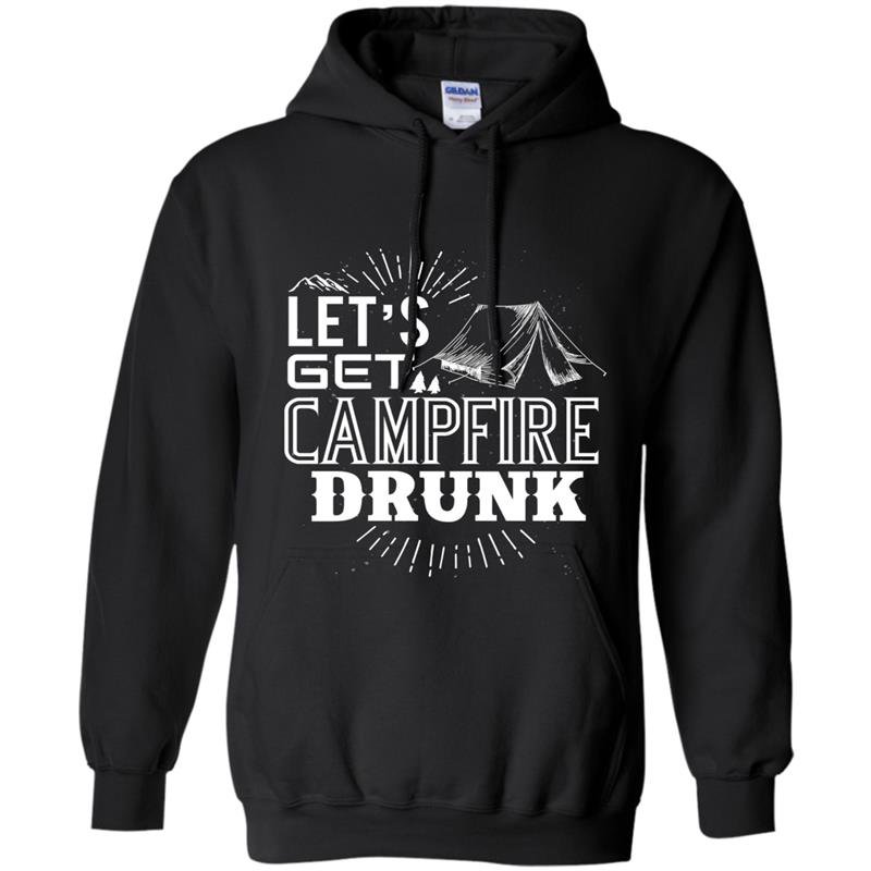 Lets get campfire drunk Hoodie