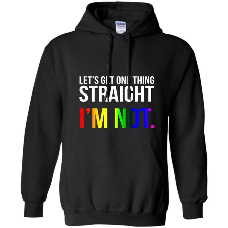 Lets get one thing straight im not lgbt rainbow flag Hoodie