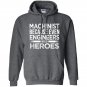 Machinist because even engineers need heroes funny Hoodie