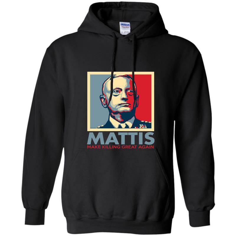 Make killing great again general mad dog mattis Hoodie