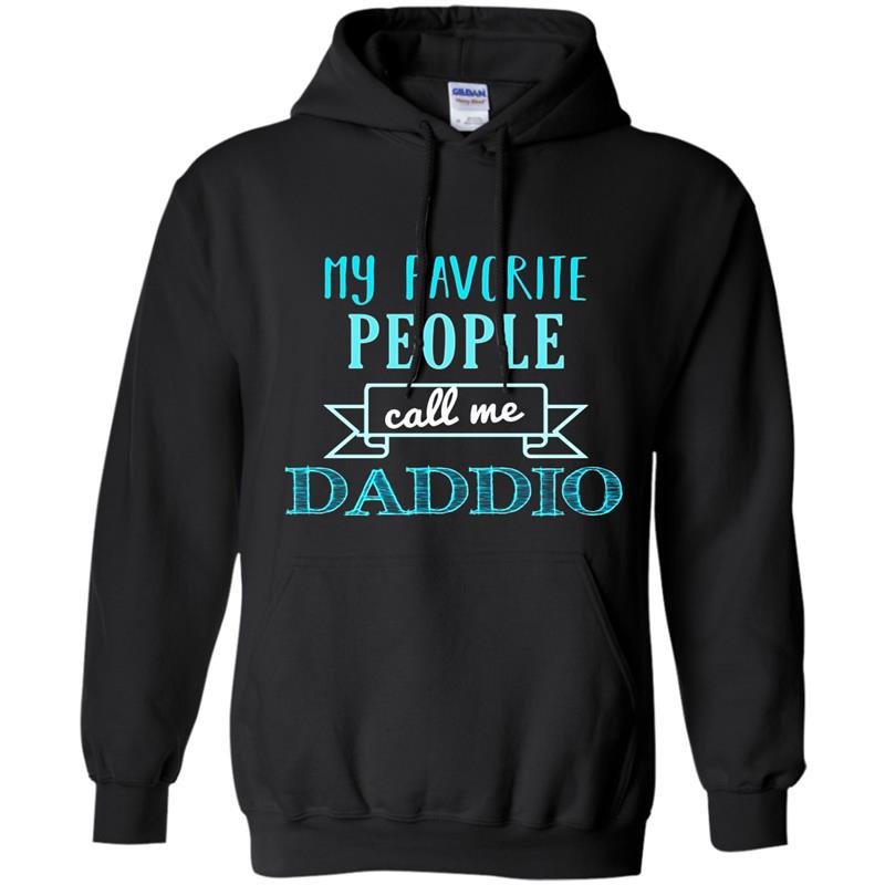 Mens my favorite people call me daddio fathers day Hoodie