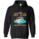 Mens never underestimate an old man with a pontoon boat Hoodie