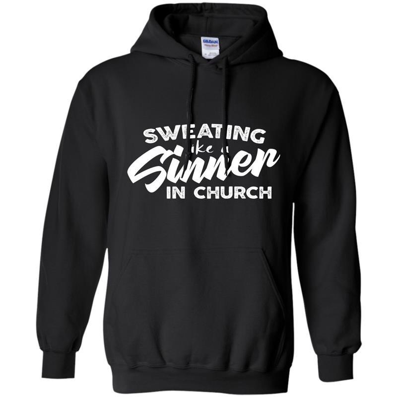Motivational workout sweating like a sinner in church Hoodie