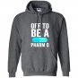 Off to be a pharm d funny pharmacy graduation Hoodie