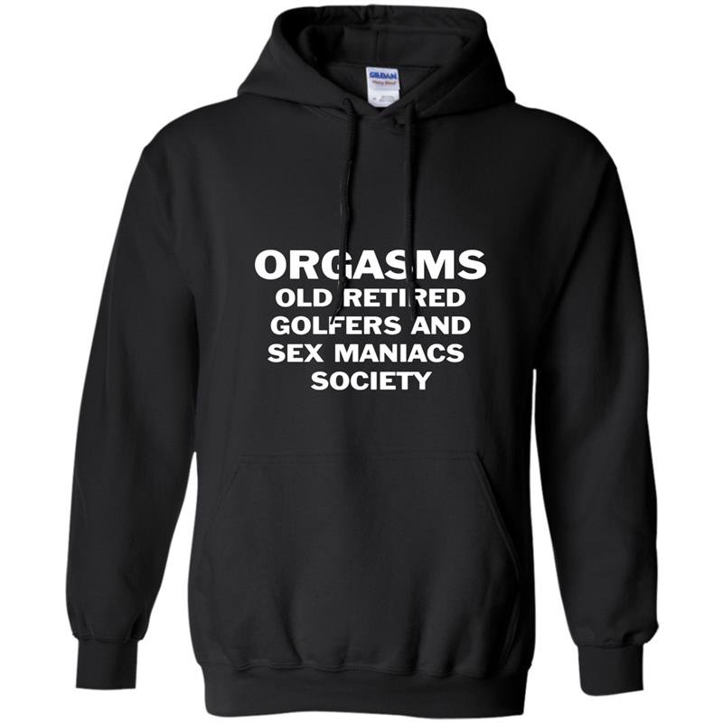Orgasms old retired golfers and sex maniacs society Hoodie
