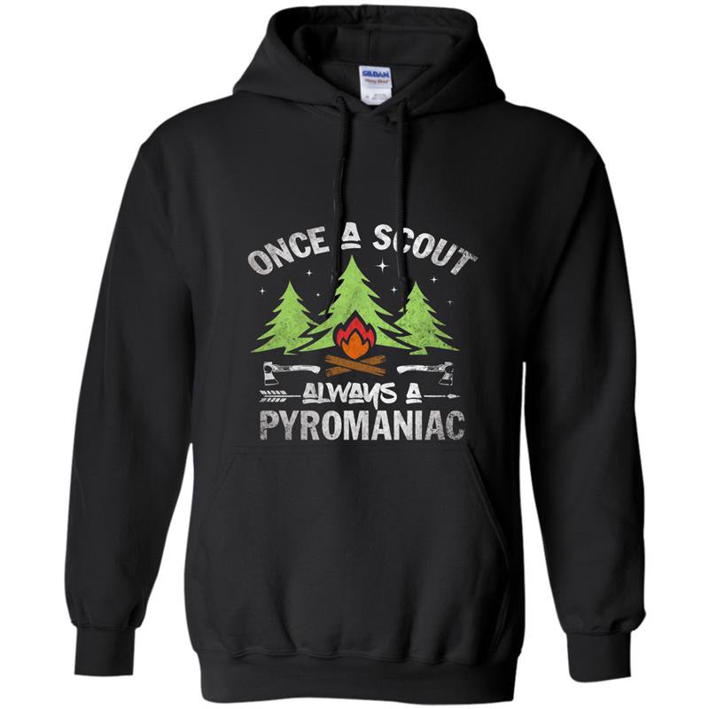 Scout once a scout always a pyromaniac gift Hoodie