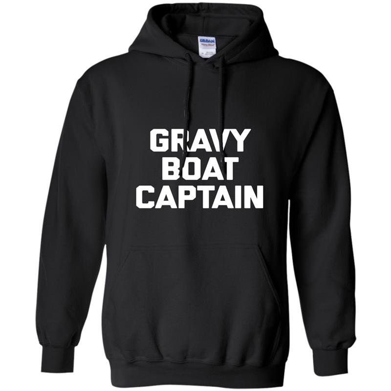 Thanksgiving gravy boat captain funny saying humor Hoodie