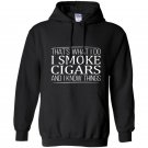 Thats what i do i smoke cigars and i know things Hoodie