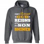 Today forecast god reigns and the son shine Hoodie