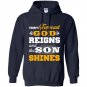 Today forecast god reigns and the son shine Hoodie