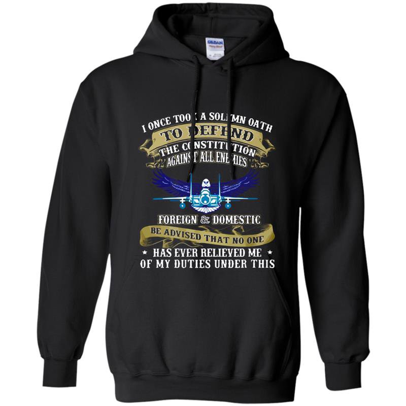 Us air force i once took a solemn oath veteran Hoodie