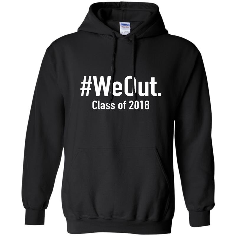 We out funny grad graduation 2018 Hoodie