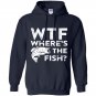 Wtf wheres the fish funny fisherman gift Hoodie
