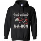 Ya done messed up aaron funny holiday ugly sweater Hoodie