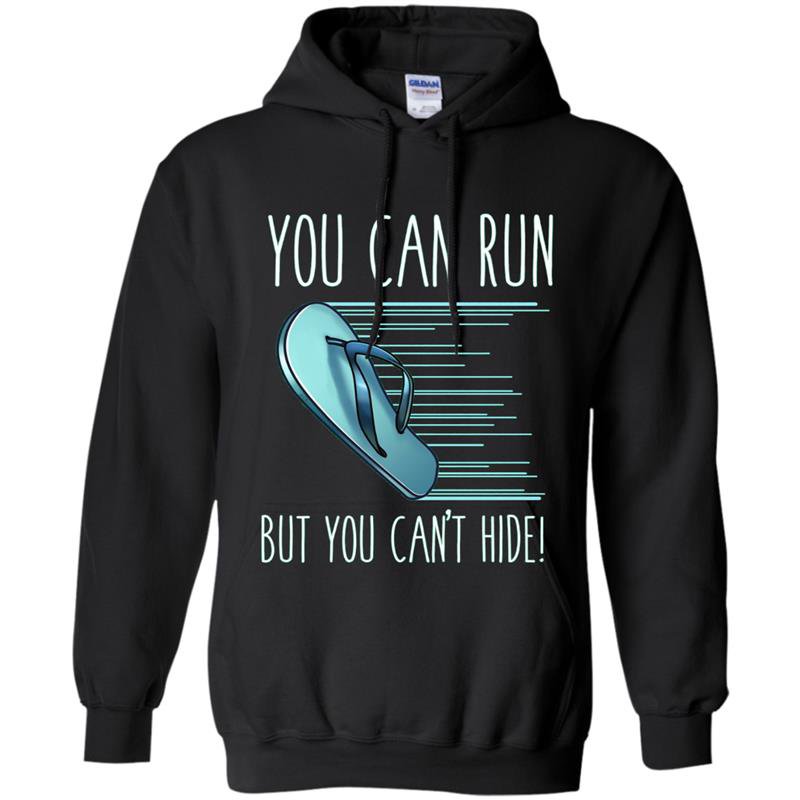 You can run but you cant hide funny mexican chancla Hoodie
