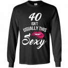 40 yrs old isnt usually this sexy 40th birthday tee Long Sleeve Gildan