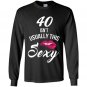 40 yrs old isnt usually this sexy 40th birthday tee Long Sleeve Gildan