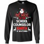 Be nice to the school counselor santa is watching school co Long Sleeve Gildan