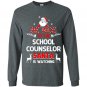 Be nice to the school counselor santa is watching school co Long Sleeve Gildan